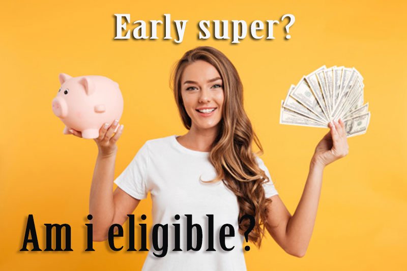 Are you eligible for early superannuation access?