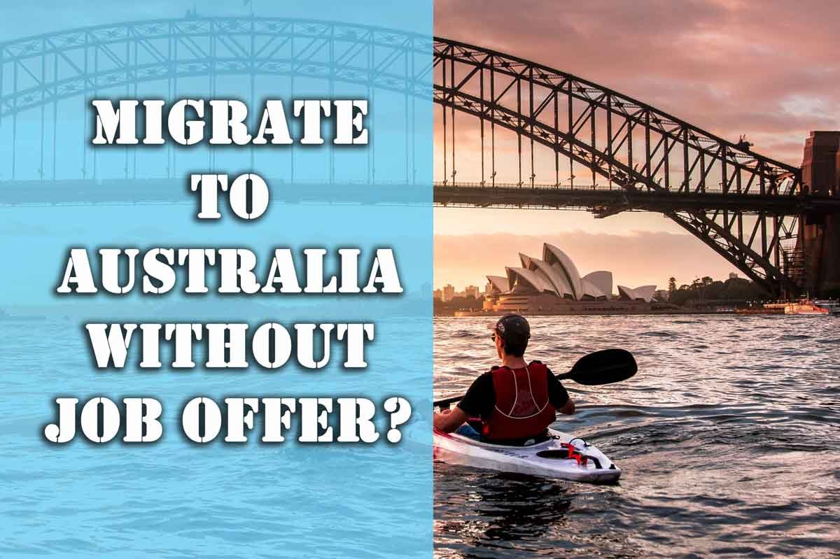 Is it possible to migrate to Australia without any job offer?