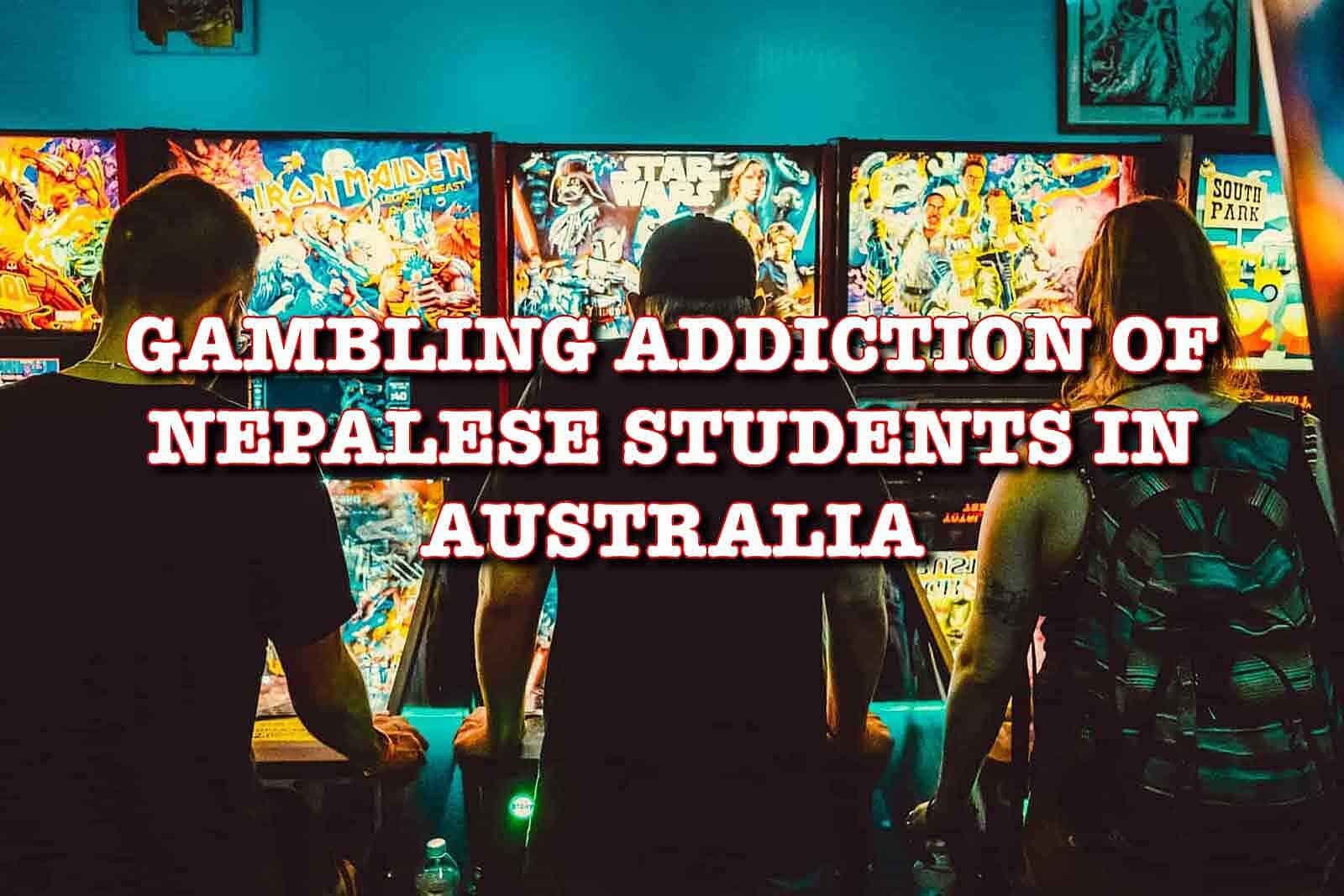 Gambling addiction of Nepalese students in Australia