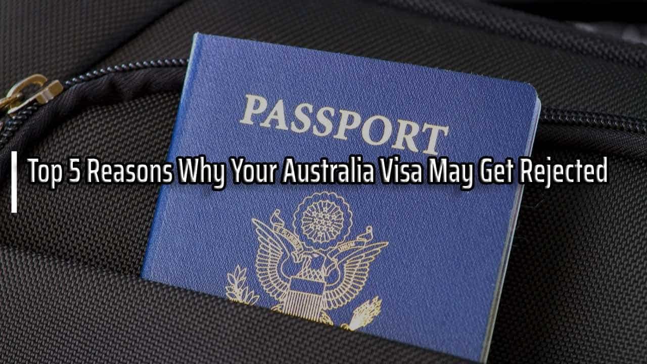 Top 5 Reasons Why Your Australia Visa May Get Rejected